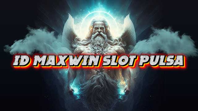 ID Maxwin Slot Pulsa