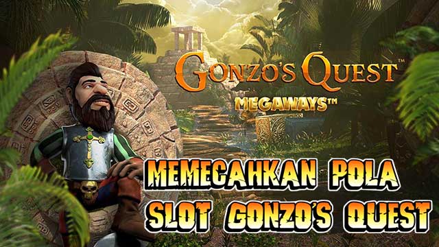 Memecahkan Pola Slot Gonzo's Quest