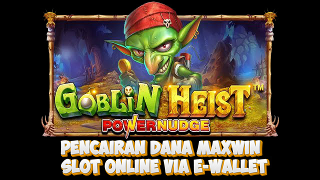 Pencairan-Dana-Maxwin-Slot-Online-Via-E-Wallet