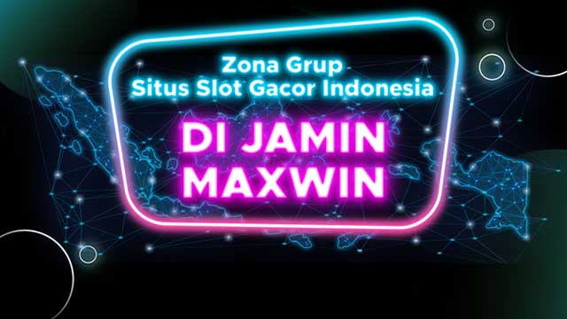 Zona Grup Situs Slot Gacor Indonesia