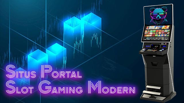 Situs Portal Slot Gaming Modern